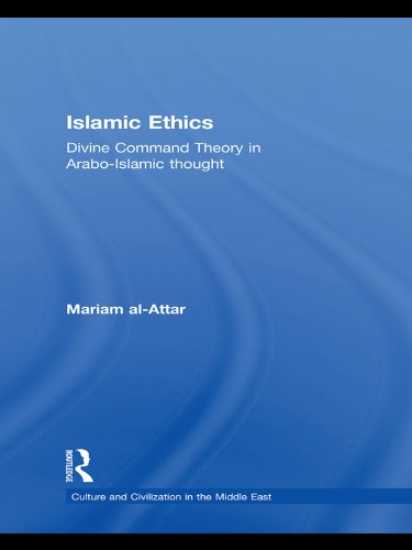 Islamic Ethics: Divine Command Theory in Arabo-Islamic Thought (Culture and Civilization in the Middle East)      1st Edition, Kindle Edition