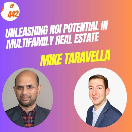 EP # 442 Unleashing NOI Potential in Multifamily Real Estate with Mike Taravella