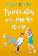 Treinta días para salvarte el culo (Comedia romántica) (Segundas Oportunidades nº 1)