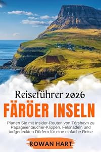 Färöer Inseln Reiseführer 2025: Planen Sie mit Insider-Routen von Tórshavn zu Papageientaucher-Klippen, Felsnadeln und torfgedeckten Dörfern für eine einfache Reise