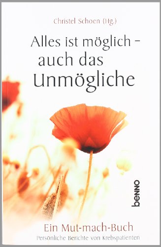 Christel Schoen - GEBRAUCHT Alles ist möglich - auch das Unmögliche Ein Mutmachbuch - Persönliche Berichte von Krebspatienten - Preis vom 02062023 050629 h