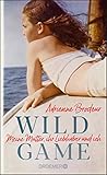 Cover zum Buch Wild Game: Meine Mutter, ihr Liebhabe...