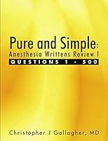 Pure and Simple: Anesthesia Writtens Review I Questions 1 - 500 1483431088 Book Cover
