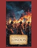  Flames Over London: Heroes Amid the Flames of War