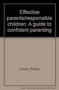 Paperback Effective parents/responsible children: A guide to confident parenting Book