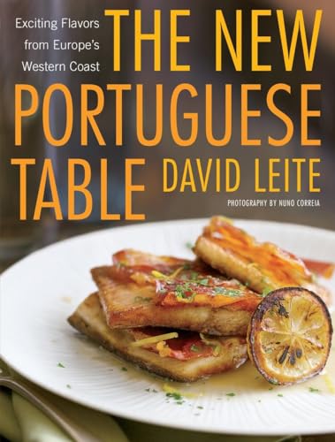 The New Portuguese Table: Exciting Flavors from Europe's...