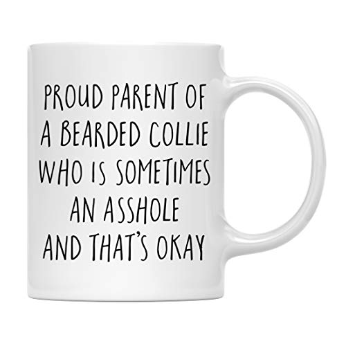 Andaz Press Funny Dog 11oz. Coffee Mug Gag Gift, Proud Parent of a Bearded Collie Who is Sometimes an Asshole and That's Okay, 1-Pack, Mom Dad Dog Lover's Christmas Birthday Ideas, with Gift Box