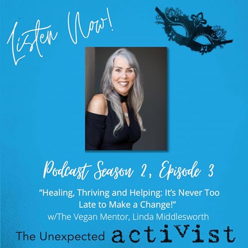 "Healing, Thriving and Helping: It's Never Too Late to Make a Change!" w/The Vegan Mentor, Linda Middlesworth