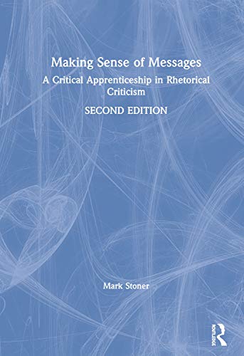 Making Sense of Messages: A Critical Apprenticeship in Rhetorical Criticism