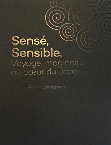 Sensé, sensible: Voyage imaginaire au coeur du Japon