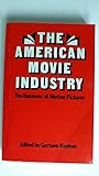 The American Movie Industry: The Business of Motion Pictures