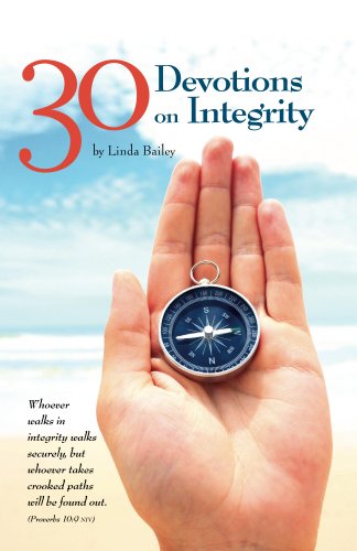 30 Devotions On Integrity (Daily Devotions by Linda Bailey Book 1) (English Edition)