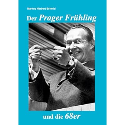 Der Prager Fr&uuml;hling und die 68er