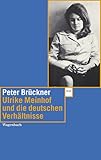  Ulrike Marie Meinhof und die deutschen Verhältnisse: Mit Texten von Ulrike Meinhof (Wagenbachs andere Taschenbücher)
