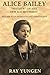 Alice Bailey: Mother of the New Age Movement and her plan to revitalize the Christian Church