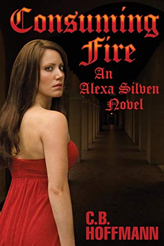 Consuming Fire: An Alexa Silven Novel