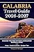 Calabria Travel Guide 2026-2027: Discover The Best Of Italy’s Untouched Southern Coast With Maps, Food & Culture, And Budget Tips (Open World Travel Series)