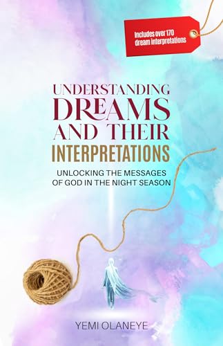 Understanding Dreams and Their Interpretations: Unlocking the Messages of God