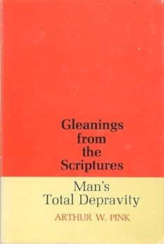 Hardcover Gleanings From the Scriptures: Man's Total Depravity Book