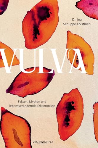 Vulva: Fakten, Mythen und lebensverändernde Erkenntnisse