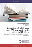  Extraction of tokaji aszu marc (Winery waste) with isopropanol- water: Extracting total phenol compounds and antioxidant compounds