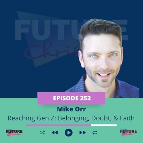Reaching Gen Z: Mike Orr on Belonging, Doubt, and the Future of Faith copertina