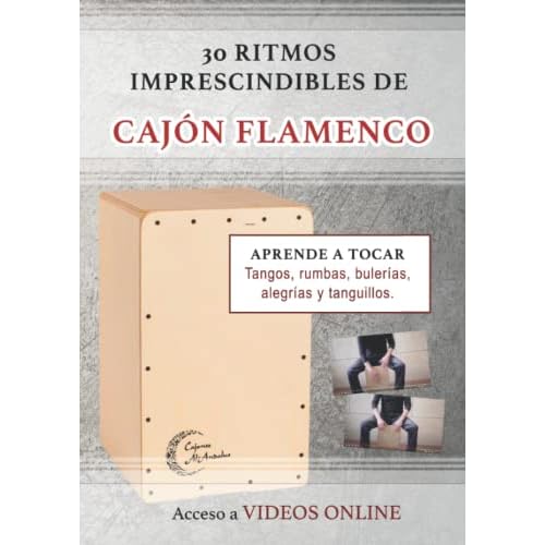 30 ritmos imprescindibles de cajón flamenco: Tangos, rumbas, bulerías, alegrías y tanguillos