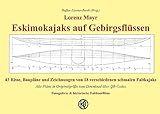 bauplan schiffsmodell  Eskimokajaks auf Gebirgsflüssen: 43 Risse, Baupläne und Zeichnungen von 18 verschiedenen schmalen Faltkajaks Faltboot