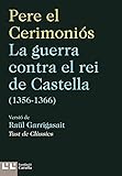La guerra contra el rei de Castella (1356-1366) (Tast de clàssics Book 16) (Catalan Edition)
