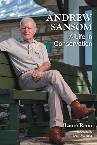 Andrew Sansom: A Life in Conservation (Kathie and Ed Cox Jr. Books on Conservation Leadership, sponsored by The Meadows Center for Water and the Environment, Texas State University) (English Edition)