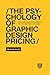 The Psychology of Graphic Design Pricing: Price creative work with confidence. Win more bids. Make more money.