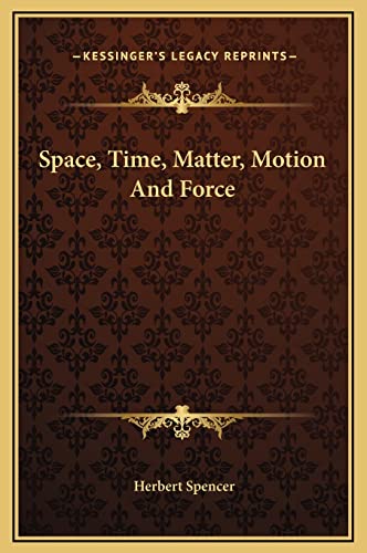 Space, Time, Matter, Motion And Force