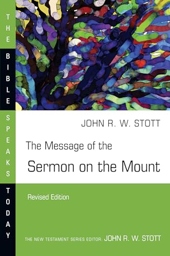 The Message of the Sermon on the Mount (The Bible Speaks Today Series)