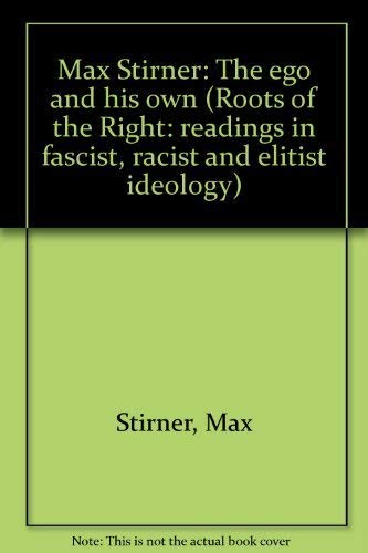 Max Stirner: The ego and his own (Roots of the ... 006014131X Book Cover