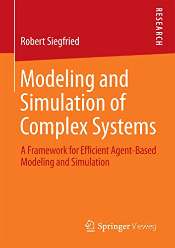Modeling and Simulation of Complex Systems: A Framework for Efficient Agent-Based Modeling and Simulation view 2