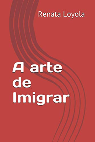 A arte de Imigrar (Portuguese Edition)