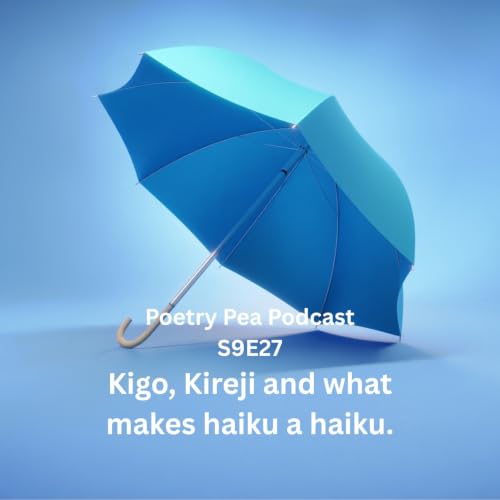 S9E27 Kigo, Kireji and what else makes a haiku a haiku?