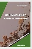 Schimmel - Ursachen und Zusammenhänge: in leicht verständlichen Worten erklärt