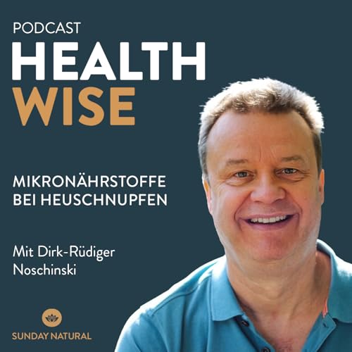 #191 Mikron&auml;hrstoffe bei Heuschnupfen. Mit Dirk-R&uuml;diger Noschinski