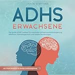 ADHS Erwachsene - Die große ADHS Toolbox für maximale Aufmerksamkeitssteigerung, effektives Zeitmanagement und stabilen Beziehungen