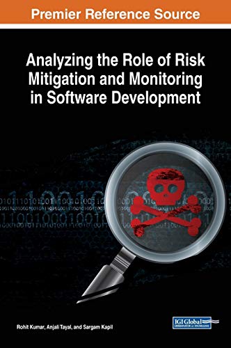 Analyzing the Role of Risk Mitigation and Monitoring in Software Development (Advances in Systems Analysis, Software Engineering, and High Performance Computing)