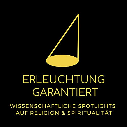 Erleuchtung garantiert - Wissenschaftliche Spotlights auf Religion und Spiritualit&auml;t cover art