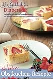 OBSTKUCHEN - Die besten Rezepte ohne Zucker & Weizen: DAS BACKBUCH FÜR DIABETIKER: Einfach backen: Das Diabetes-Backbuch für blutzuckerfreundlichen ... bei Diabetes und Prädiabetes, Band 6) - Aléna Ènn, wunder-kueche 