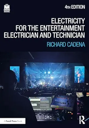 Electricity for the Entertainment Electrician and Technician: Electricity, Power Distribution, and Electrical Safety for the Stage and Set 4th Edition-Wow! eBook