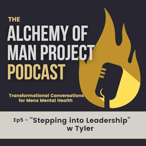 Ep5 - &ldquo;Stepping into Leadership&rdquo; w Tyler