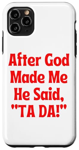 Coque pour iPhone 11 Pro Max Après que Dieu m'ait créé, il a dit Tada Ta-Da Ta Da Christian Fun Luv