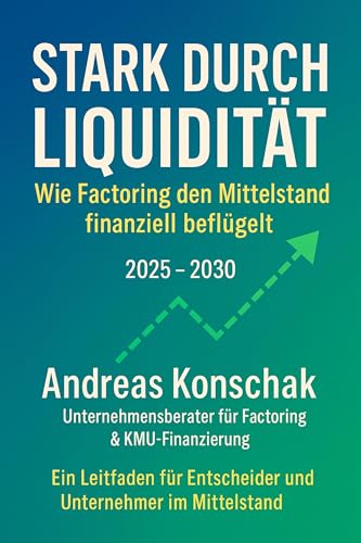 „Stark durch Liquidität – Wie Factoring den Mittelstand finanziell beflügelt“