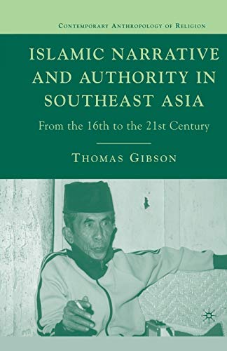 Islamic Narrative and Authority in Southeast Asia: From the 16th to the 21st Century (Contemporary Anthropology of Religion)