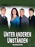Unter anderen Umständen: Tod im Kloster
