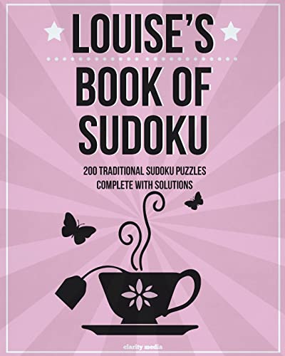 Louise's Book Of Sudoku: 200 traditional sudoku puzzles in easy, medium & hard